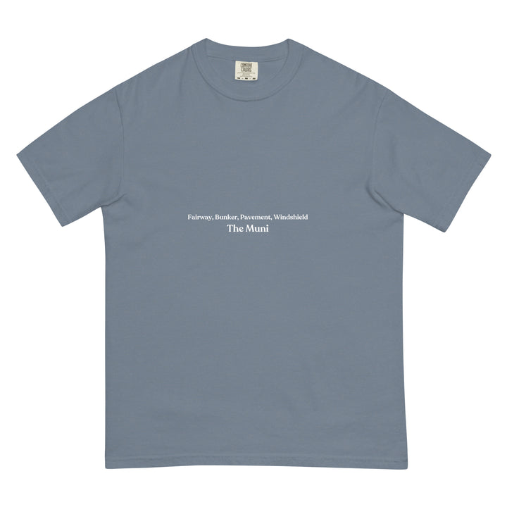 Blue Jean colored t-shirt with the expression "Fairway, Bunker, Pavement, Windshield" in small text, centered on the front of the heavy cotton t-shirt.