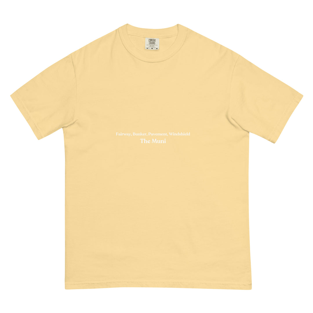 Butter colored t-shirt with the expression "Fairway, Bunker, Pavement, Windshield" in small text, centered on the front of the heavy cotton t-shirt.