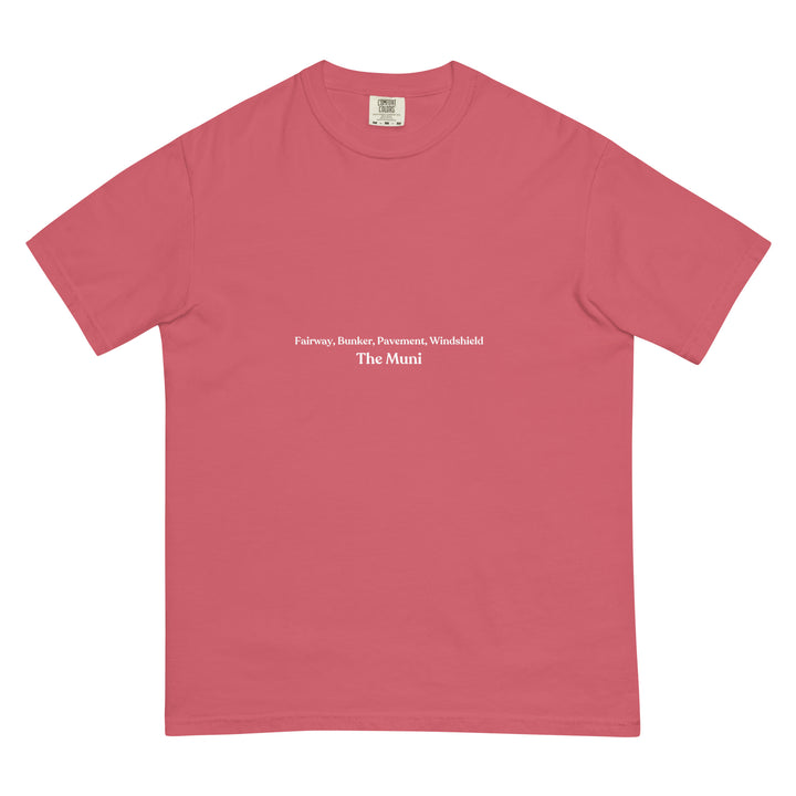 Watermelon colored t-shirt with the expression "Fairway, Bunker, Pavement, Windshield" in small text, centered on the front of the heavy cotton t-shirt.